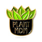 Plant Mom Enamel Pin