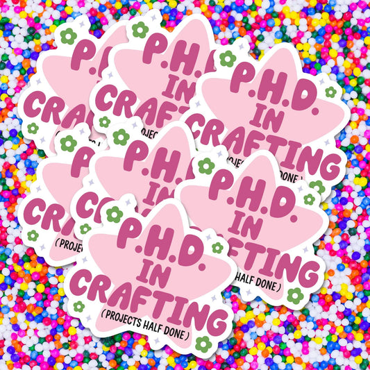 PhD In Crafting Vinyl Sticker