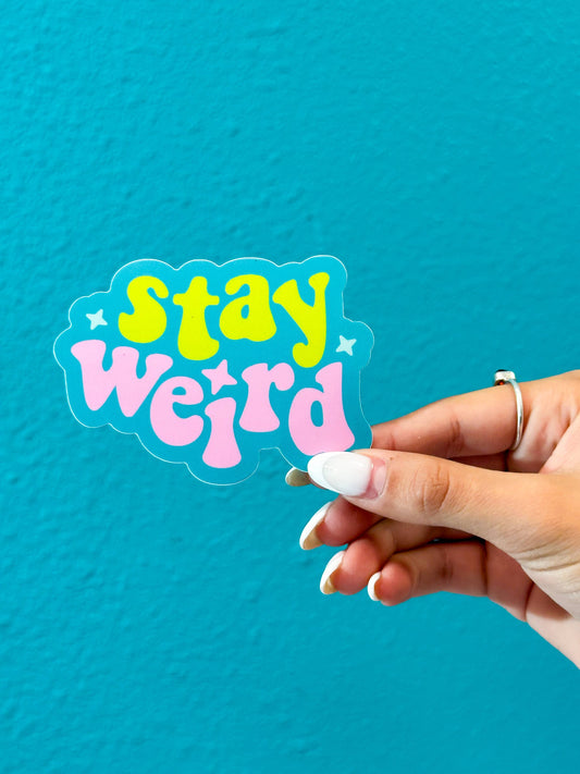 Stay Weird Sticker
