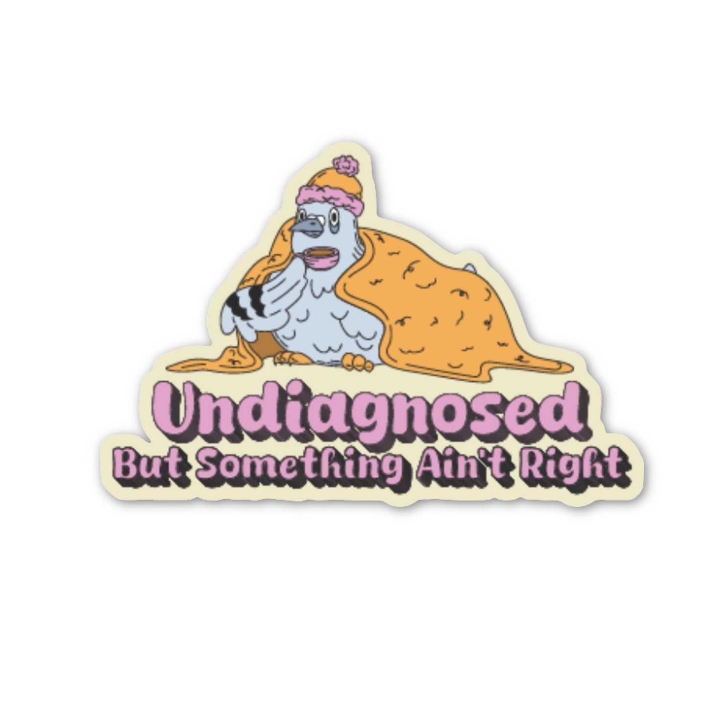 Undiagnosed But Something Ain't Right Stickers (funny, gift)