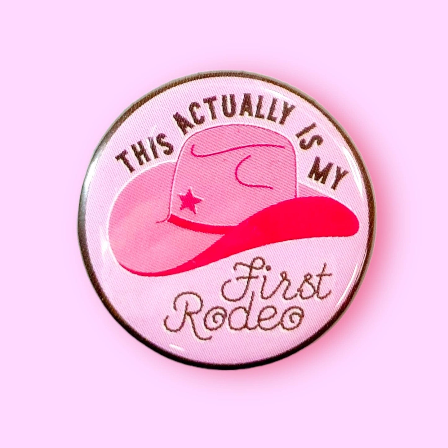 This Actually Is My First Rodeo (Button or Magnet!)