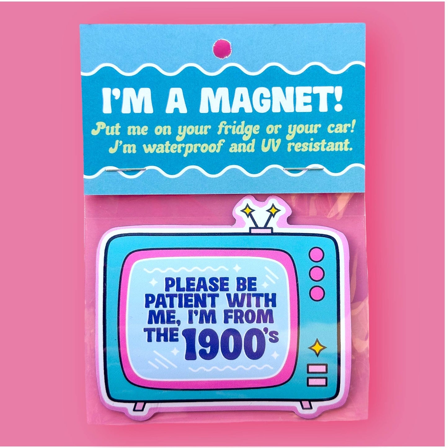 Please Be Patient With Me, I'm From the 1900s (Flex Magnet!)