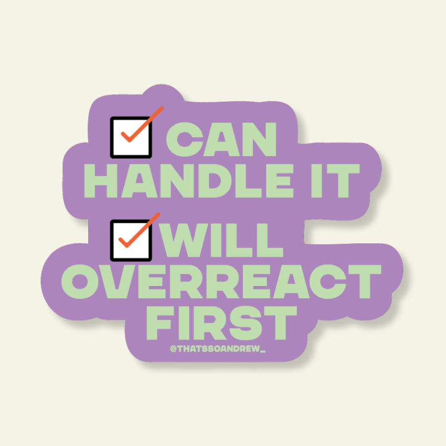 Can Handle It & Will Overreact | Snarky Vinyl Sticker