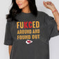 KC F Around And Found Out Tshirt