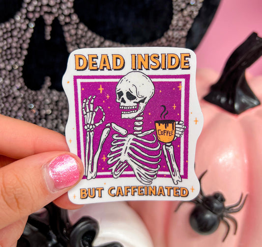 Dead Inside But Caffeinated Sticker