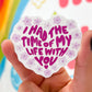 I Had The Time of My Life With You Sticker