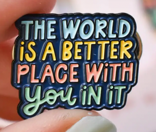 The World Is A Better Place Enamel Pin