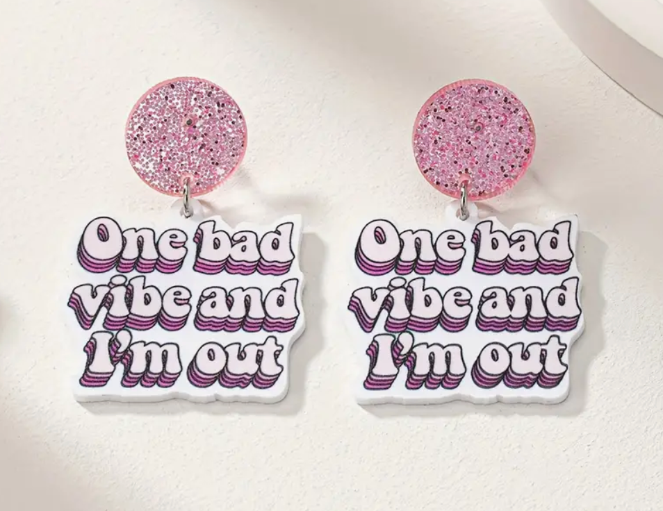 One Bad Vibe And I'm Out Earrings