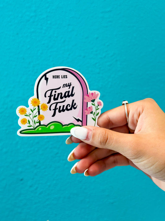 Here Lies My Final Fuck Sticker