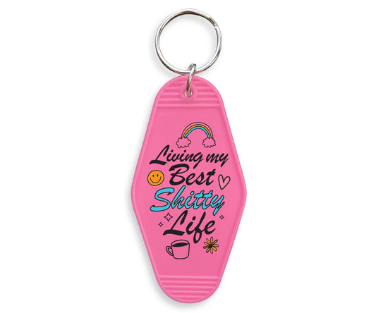 Living My Best Shitty Life Motel Keychain