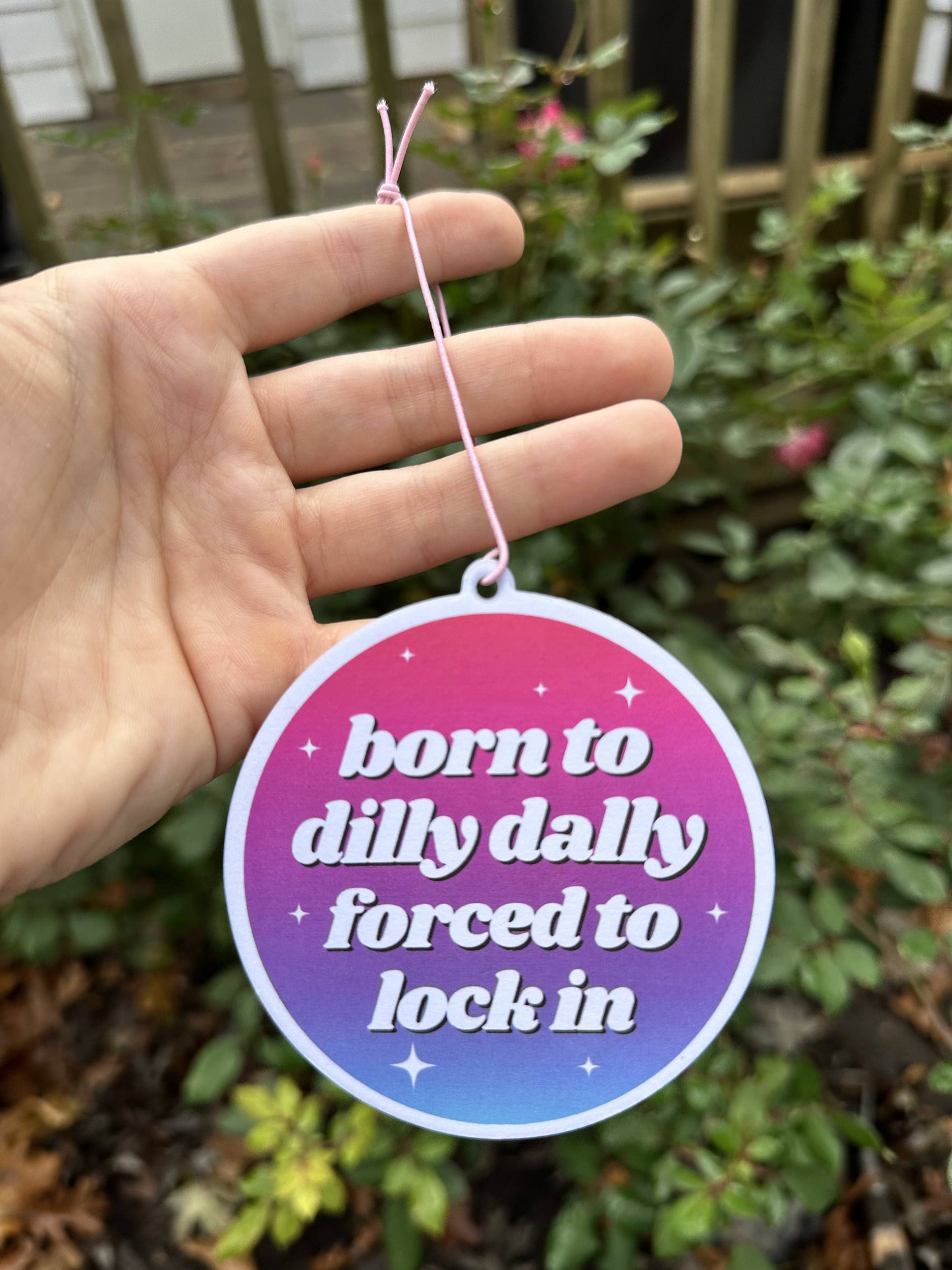 Born To Dilly Dally Forced To Lock In Air Freshener - Rose