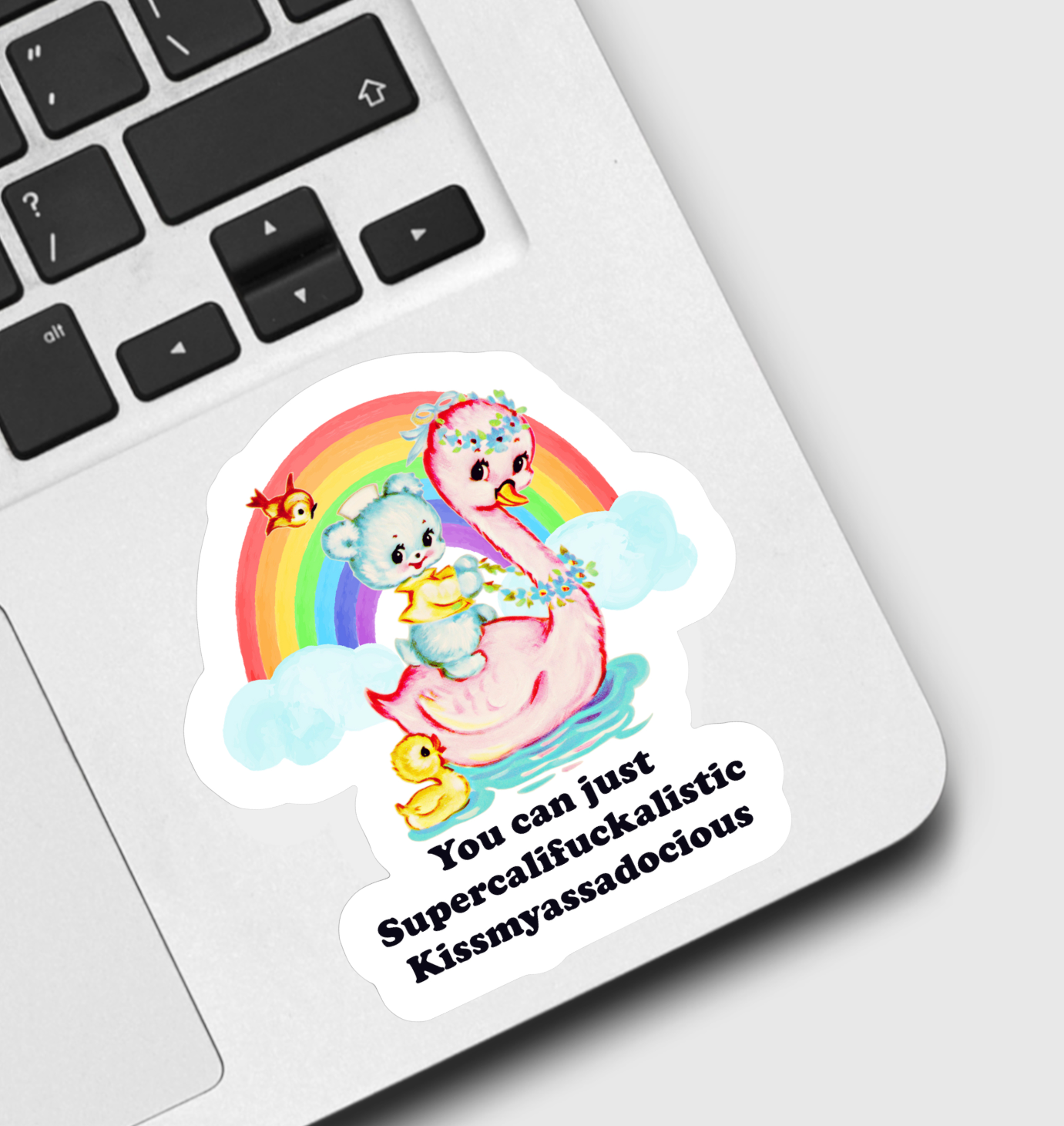 You Can Just Supercalifuckalistic Sticker