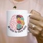 Be Kind To Your Mind Mug - 11 oz. mug