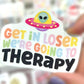 Get In Loser We're Going To Therapy Sticker