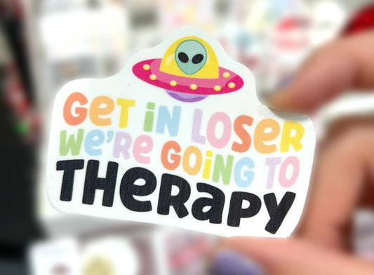Get In Loser We're Going To Therapy Sticker