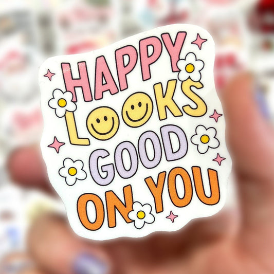 Happy Looks Good On You Sticker
