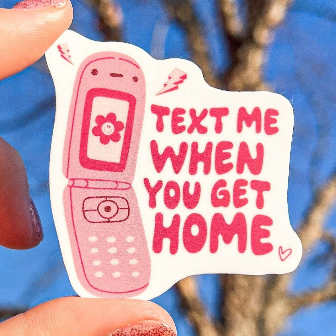 Text Me When You Get Home Sticker