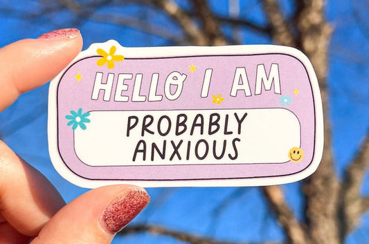 Hello I Am Probably Anxious Sticker