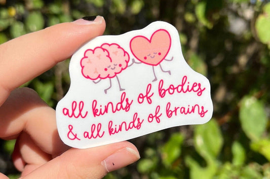 All Kinds of Bodies And All Kinds of Brains Sticker