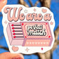 We Are A Perfect Match Sticker