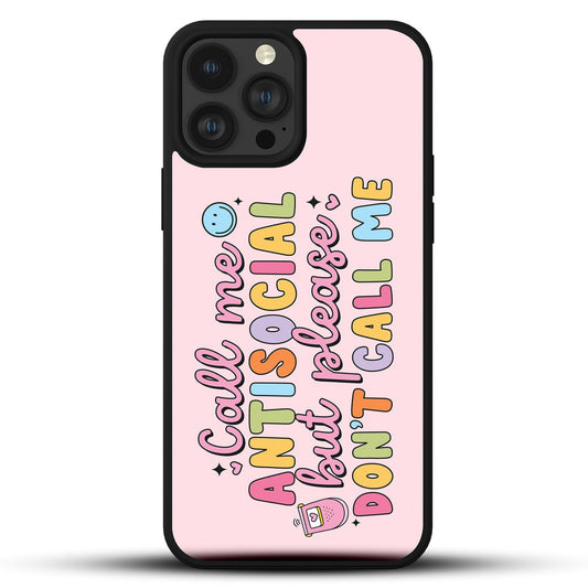 Call Me Antisocial But Please Don't Call Me Phone Case