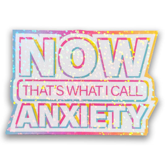 NOW That's What I Call Anxiety Sticker, 3 x 2.25 in.