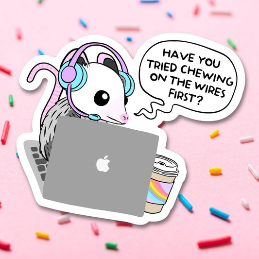 Have You Tried Chewing On The Wires Vinyl Sticker