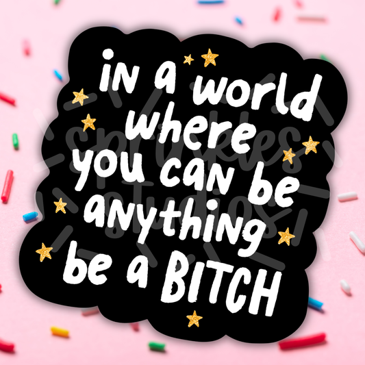Be A Bitch Vinyl Sticker