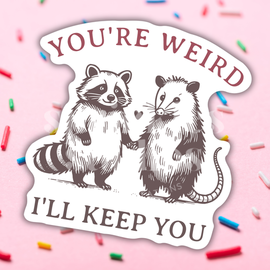 You’re Weird Vinyl Sticker