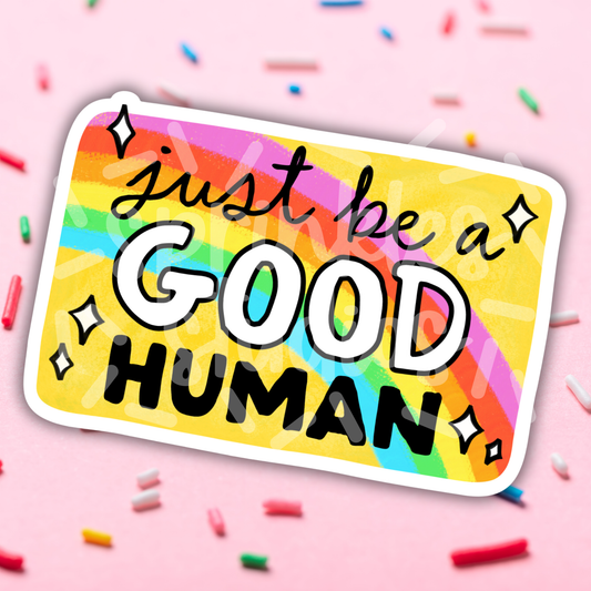 Just Be A Good Human Vinyl Sticker