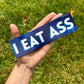 I Eat Ass Car Magnet