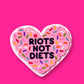 Riots Not Diets - Pink Heart Sprinkle Cookie Magnet