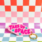 Take Up Space - Laser Engraved and Hand Painted Keychain