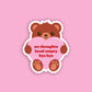 No Thoughts Teddy Bear Mini Sticker