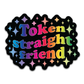 Token Straight Friend Holographic Sticker, 3.1 x 2.4 in.