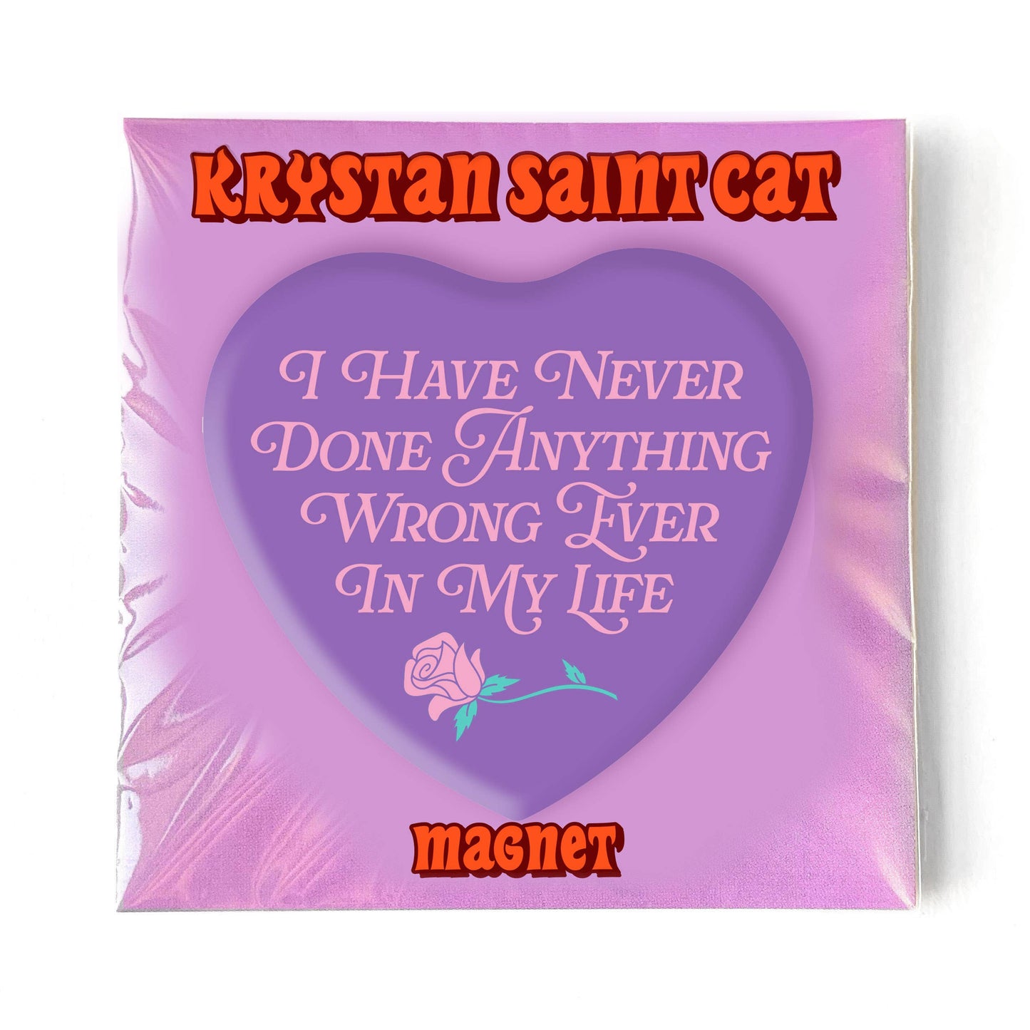 I Have Never Done Anything Wrong Heart Shaped Magnet