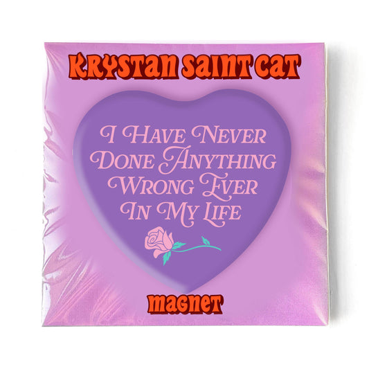 I Have Never Done Anything Wrong Heart Shaped Magnet