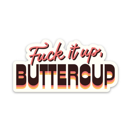 Fuck It Up, Buttercup Stickers (funny, gift)