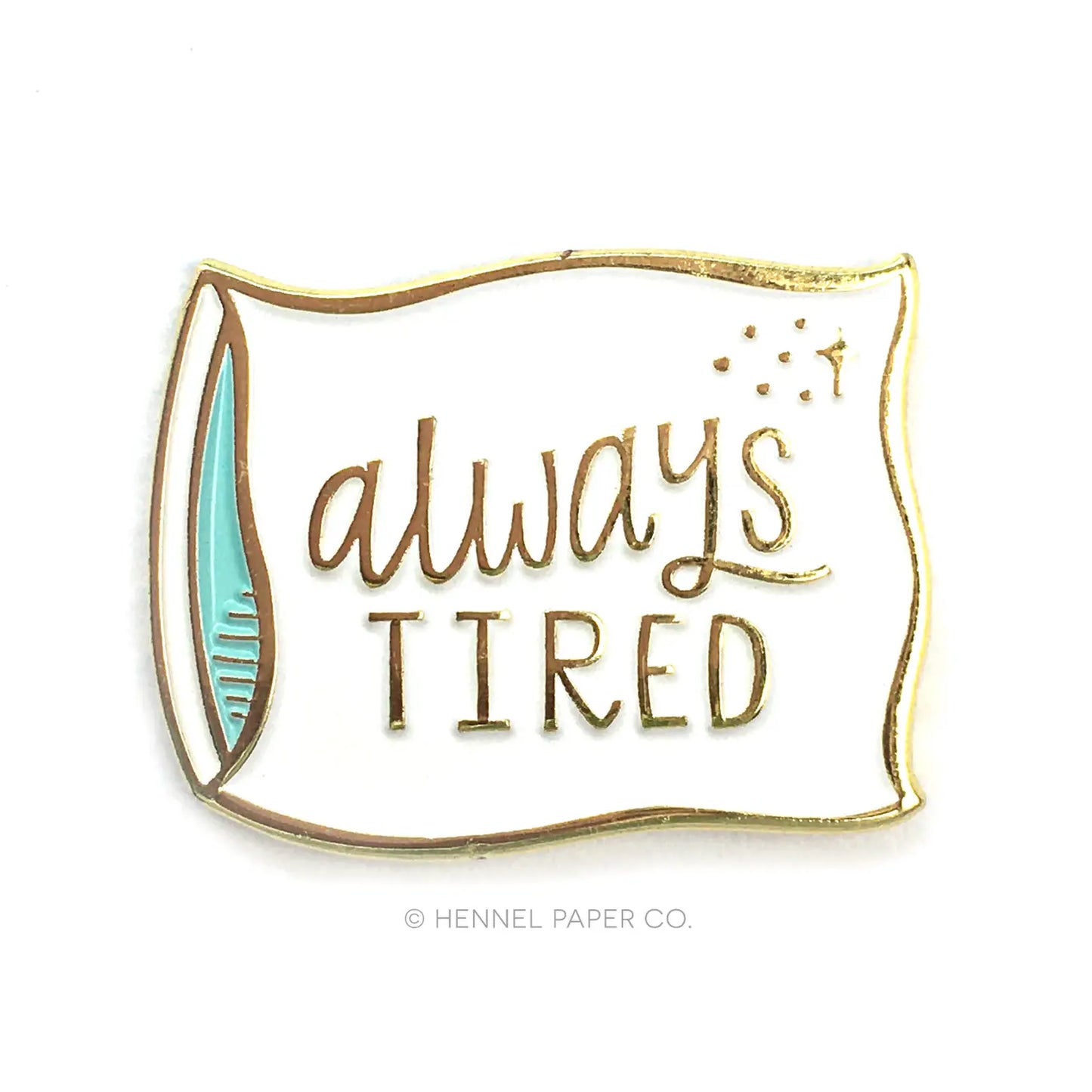 Always Tired Enamel Pin