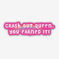 Crash Out Queen You Earned It Y2k Sticker