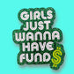 Girls Just Wanna Have Funds - Hand Painted Green Glitter Magnet