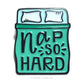 Nap So Hard Enamel Pin