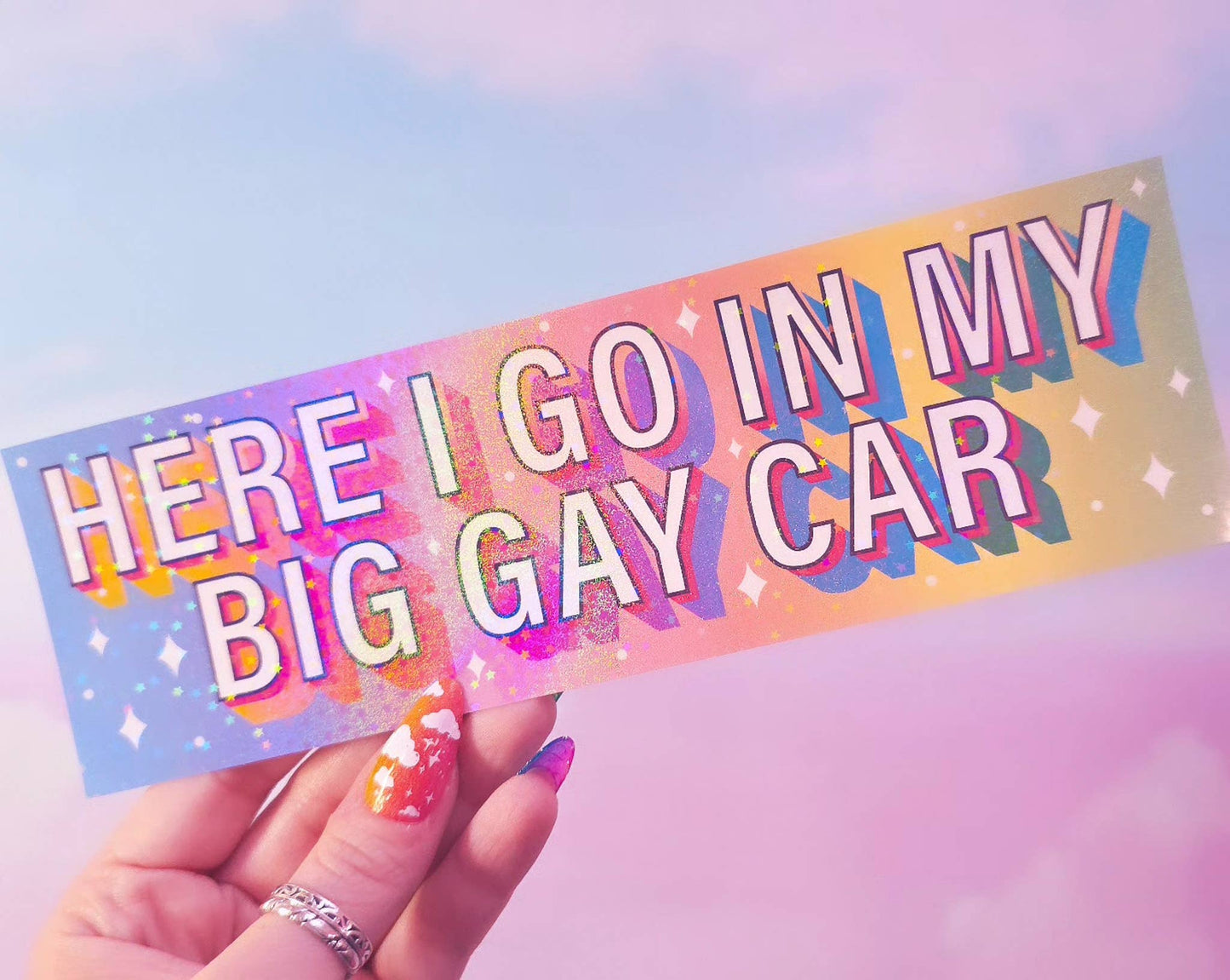 "Here I go in my big gay car" Holographic Bumper Sticker