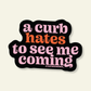 Curb Hates to See Mee | Snarky Vinyl Sticker