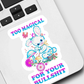 Too Magical For Your Bullshit Sticker