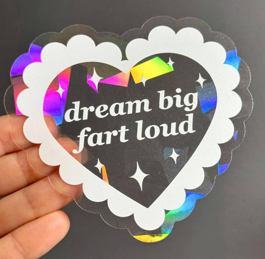 Dream Big Fart Loud Heart Suncatcher Decal