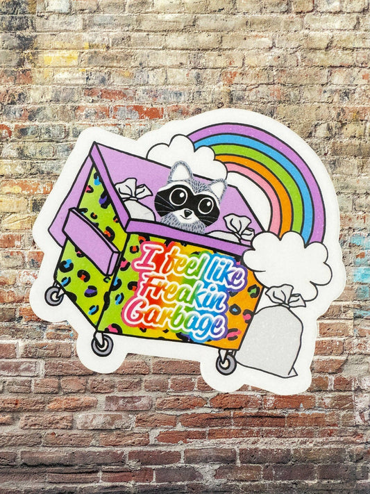 I Feel Like Freakin Garbage Vinyl Sticker