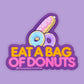 Eat a Bag of Donuts Dick Sticker Food Joke Profanity Coffee