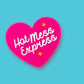 Hot Mess Express - Pink Heart Magnet