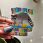Splish Splash Your Opinion Is Trash Raccoon Sticker, 2.5x2.8